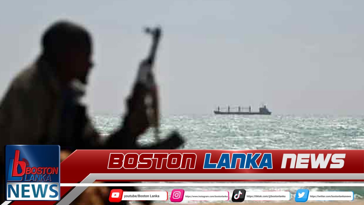 කොල්ලකරුවන් පැහැරගත් නෞකාවක ශ්‍රී ලාංකිකයෙකුත් සිටින බවට තොරතුරු…….